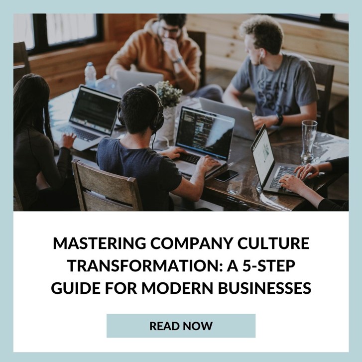 5 Proven Steps to Successfully Transform Your Company Culture