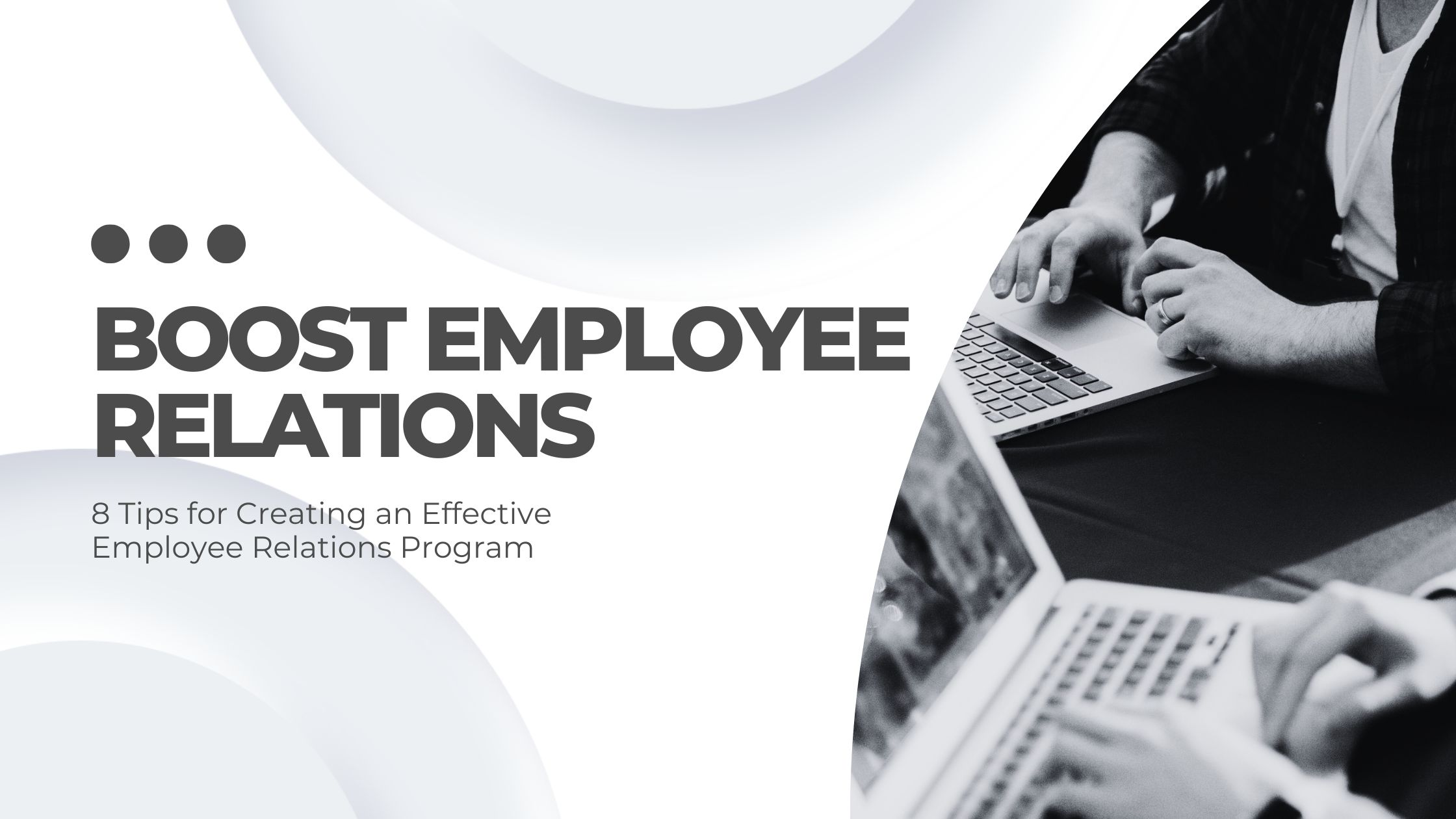  8 Tips for Creating an Effective Employee Relations Program