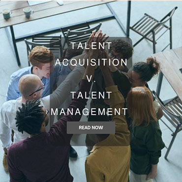 Talent Acquisition v. Talent Management
